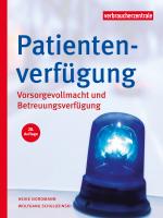 Cover-Bild Patientenverfügung, Vorsorgevollmacht und Betreuungsverfügung