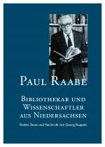 Cover-Bild Paul Raabe - Bibliothekar und Wissenschaftler aus Niedersachsen