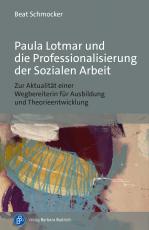 Cover-Bild Paula Lotmar und die Professionalisierung der Sozialen Arbeit