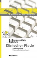 Cover-Bild PDF - Softwaregestützte Erstellung Klinischer Pfade mit integrierter Prozesskostenrechnung