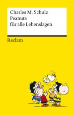 Cover-Bild Peanuts für alle Lebenslagen – Die besten Lebensweisheiten von den Kultfiguren von Charles M. Schulz – Reclams Universal-Bibliothek