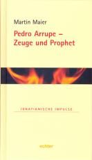 Cover-Bild Pedro Arrupe - Zeuge und Prophet