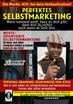 Cover-Bild Perfektes Selbstmarketing: Die Marke ICH – sei dein Verkaufstalent! Wenn niemand weiß, dass es dich gibt, dann bist du nichts – auch wenn du Gott bist