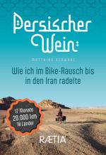 Cover-Bild Persischer Wein. Wie ich im Bike-Rausch bis in den Iran radelte