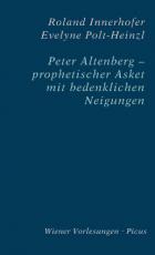 Cover-Bild Peter Altenberg – prophetischer Asket mit bedenklichen Neigungen
