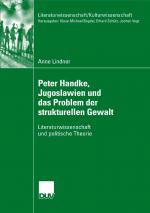 Cover-Bild Peter Handke, Jugoslawien und das Problem der strukturellen Gewalt