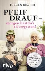 Cover-Bild Pfeif drauf – morgen hast du's eh vergessen!