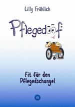 Cover-Bild Pflegedoof - Ein umfassender Leitfaden für den Umgang mit Pflegebedürftigkeit: Von Pflegegraden und Pflegegeld über Vereinbarkeit von Pflege und Beruf bis zu Pflegediensten und Pflegeheimen