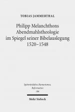 Cover-Bild Philipp Melanchthons Abendmahlstheologie im Spiegel seiner Bibelauslegung 1520-1548