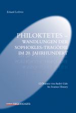 Cover-Bild Philoktetes – Wandlungen der Sophokles-Tragödie im 20. Jahrhundert