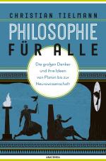 Cover-Bild Philosophie für alle. Die großen Denker und ihre Ideen von Platon bis zur Neurowissenschaft