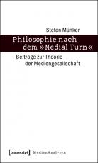 Cover-Bild Philosophie nach dem »Medial Turn«