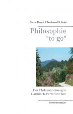 Cover-Bild Philosophie "to go". Der Philosophenweg in Garmisch-Partenkirchen