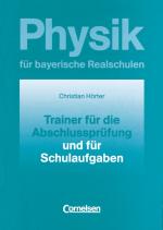Cover-Bild Physik für bayerische Realschulen - Natur und Technik / 10. Jahrgangsstufe - Trainer für die Abschlussprüfung und für Schulaufgaben