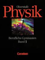 Cover-Bild Physik Oberstufe - Berufliche Gymnasien - Baden-Württemberg, Rheinland-Pfalz... / Band 1: 11. Schuljahr - Schülerbuch