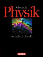 Cover-Bild Physik Oberstufe - Bisherige Ausgabe - Ausgabe B / Band 1: 11. Schuljahr - Schülerbuch