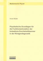 Cover-Bild Physikalische Grundlagen für die Funktionssimulation der Ionisations-Durchstrahlkammer in der Röntgendiagnostik