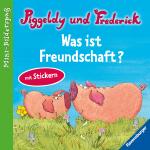 Cover-Bild Piggeldy und Frederick: Was ist Freundschaft?