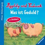 Cover-Bild Piggeldy und Frederick: Was ist Geduld?