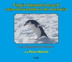 Cover-Bild Pinguin Alexander besucht seine Verwandten in der Antarktis