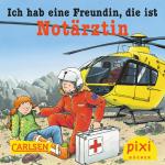 Cover-Bild Pixi - Ich hab eine Freundin, die ist Notärztin