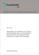 Cover-Bild Plasmaätzen zur Herstellung von Siliziumdurchkontaktierungen mit kontrolliertem Seitenwinkel für die dreidimensionale Integration im Wafer Level Packaging