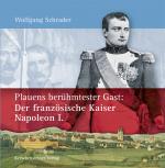 Cover-Bild Plauens berühmtester Gast: Der französische Kaiser Napoleon I.