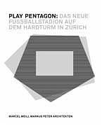 Cover-Bild Play Pentagon: Das neue Fussballstadion auf dem Hardturm in Zürich