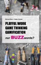 Cover-Bild Playful Work, Game Thinking, Gamification - nur Buzzwords?