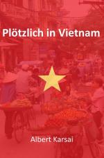 Cover-Bild Plötzlich in Vietnam