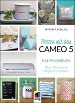 Cover-Bild Plotten mit dem Cameo 5. Das Praxisbuch