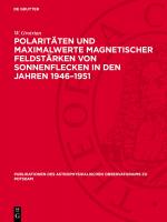 Cover-Bild Polaritäten und Maximalwerte magnetischer Feldstärken von Sonnenflecken in den Jahren 1946–1951