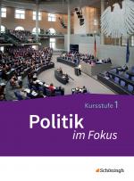 Cover-Bild Politik im Fokus - Arbeitsbücher für Gemeinschaftskunde in der Kursstufe des Gymnasiums (2-stündig) in Baden-Württemberg