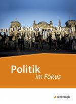 Cover-Bild Politik im Fokus - Unterrichtswerk für die gymnasiale Oberstufe Politik/Gemeinschaftskunde