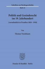 Cover-Bild Politik und Gesinderecht im 19. Jahrhundert (vornehmlich in Preußen 1810–1918).