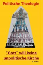 Cover-Bild Politische Theologie - Gott will keine unpolitische Kirche.