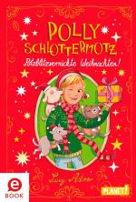 Cover-Bild Polly Schlottermotz: Potzblitzverrückte Weihnachten!