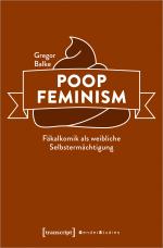 Cover-Bild Poop Feminism - Fäkalkomik als weibliche Selbstermächtigung