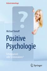 Cover-Bild Positive Psychologie - Erfolgsgarant oder Schönmalerei?