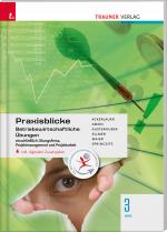 Cover-Bild Praxisblicke 3 HAS - Betriebswirtschaftliche Übungen einschl. Übungsfirma, Projektmanagement und Projektarbeit inkl. digitalem Zusatzpaket