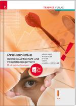 Cover-Bild Praxisblicke - Betriebswirtschaft und Projektmanagement II HLW inkl. digitalem Zusatzpaket