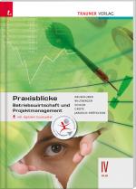 Cover-Bild Praxisblicke - Betriebswirtschaft und Projektmanagement IV HLW inkl. digitalem Zusatzpaket