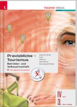 Cover-Bild Praxisblicke Tourismus – Betriebs- und Volkswirtschaft IV HLT/3. Sem. Kolleg inkl. digitalem Zusatzpaket