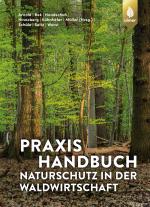 Cover-Bild Praxishandbuch Naturschutz in der Waldwirtschaft