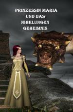 Cover-Bild Prinzessin Maria und das Nibelungen-Geheimnis