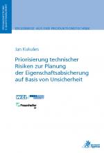 Cover-Bild Priorisierung technischer Risiken zur Planung der Eigenschaftsabsicherung auf Basis von Unsicherheit