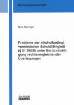 Cover-Bild Probleme der alkoholbedingt verminderten Schuldfähigkeit (§ 21 StGB) unter Berücksichtigung rechtsvergleichender Überlegungen