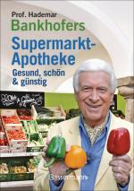 Cover-Bild Prof. Bankhofers Supermarkt-Apotheke. Gesund und schön mit günstigen Lebensmitteln. Der Einkaufsberater für bewusste Verbraucher. Gesundheits- und Pflegetipps für Alltags- und Altersbeschwerden, Volkskrankheiten und chronische Leiden