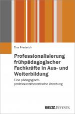 Cover-Bild Professionalisierung frühpädagogischer Fachkräfte in Aus- und Weiterbildung