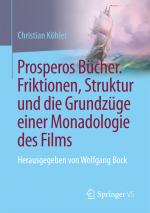 Cover-Bild Prosperos Bücher. Friktionen, Struktur und die Grundzüge einer Monadologie des Films